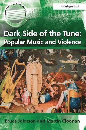 Bruce Johnson, Martin Cloonan - Dark Side of the Tune: Popular Music and Violence, Häftad