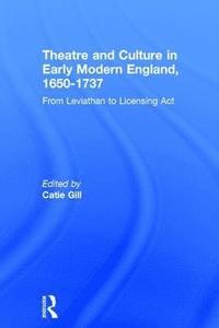 bokomslag Theatre and Culture in Early Modern England, 1650-1737