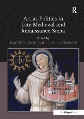 bokomslag Art as Politics in Late Medieval and Renaissance Siena