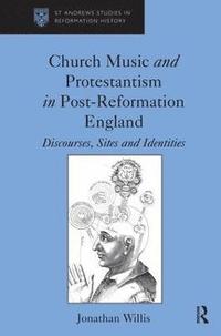 bokomslag Church Music and Protestantism in Post-Reformation England