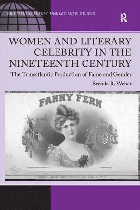 Brenda R. Weber - Women and Literary Celebrity in the Nineteenth Century, Inbunden