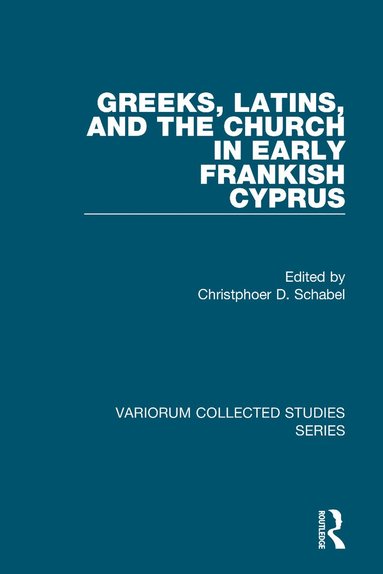 bokomslag Greeks, Latins, and the Church in Early Frankish Cyprus