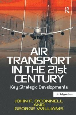 John F. O'Connell, George Williams - Air Transport in the 21st Century, Inbunden