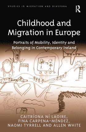 Caitríona Ní Laoire, Fina Carpena-Méndez, Naomi Tyrrell, Allen White, Caitriona Ni Laoire, Fina Carpena-Mendez, Fin Laoire, Caitríona Ní - Childhood and Migration in Europe, Inbunden