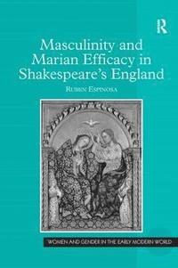 bokomslag Masculinity and Marian Efficacy in Shakespeare's England