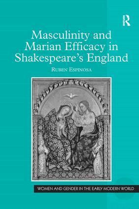 Ruben Espinosa - Masculinity and Marian Efficacy in Shakespeare's England, Inbunden