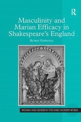 Masculinity and Marian Efficacy in Shakespeare's England 1