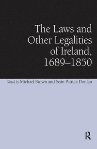 bokomslag The Laws and Other Legalities of Ireland, 1689-1850
