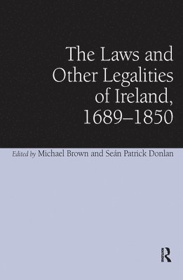 The Laws and Other Legalities of Ireland, 1689-1850 1