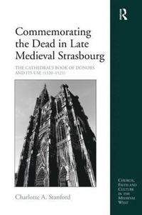 bokomslag Commemorating the Dead in Late Medieval Strasbourg