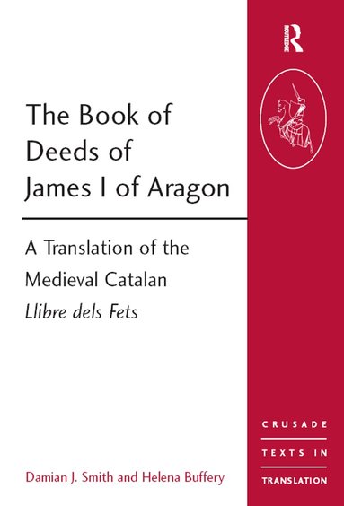 Damian J. Smith, Helena Buffery - Book of Deeds of James I of Aragon, Häftad