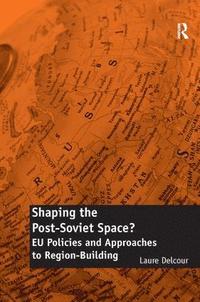 bokomslag Shaping the Post-Soviet Space?