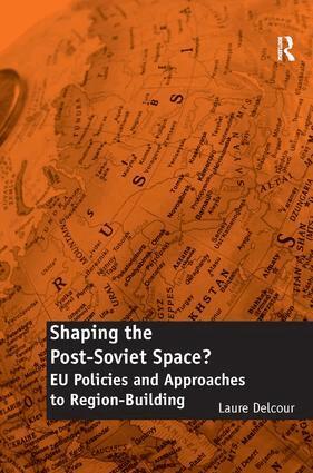 Laure Delcour - Shaping the Post-Soviet Space?, Inbunden