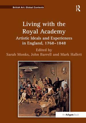 Sarah Monks, John Barrell, Mark Hallett - Living with the Royal Academy, Inbunden