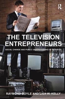 Raymond Boyle, Lisa W. Kelly - Television Entrepreneurs, Inbunden