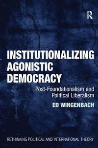 bokomslag Institutionalizing Agonistic Democracy