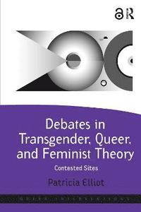 bokomslag Debates in Transgender, Queer, and Feminist Theory