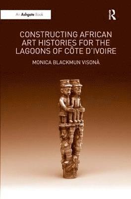 Constructing African Art Histories for the Lagoons of Cte d'Ivoire 1