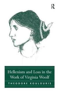 bokomslag Hellenism and Loss in the Work of Virginia Woolf