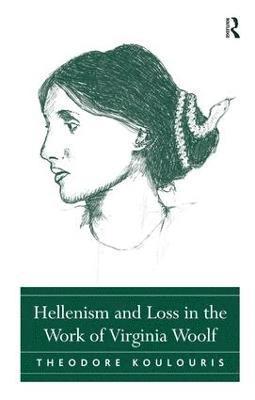 Hellenism and Loss in the Work of Virginia Woolf 1