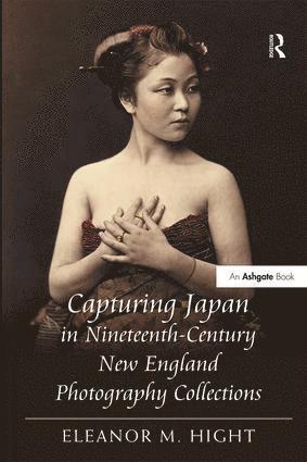 bokomslag Capturing Japan in Nineteenth-Century New England Photography Collections