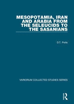 Mesopotamia, Iran and Arabia from the Seleucids to the Sasanians 1