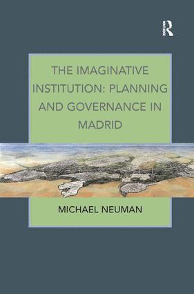Imaginative Institution: Planning and Governance in Madrid
