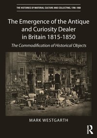 bokomslag Emergence of the Antique and Curiosity Dealer in Britain 1815-1850