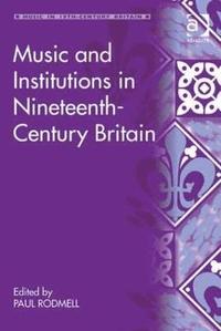bokomslag Music and Institutions in Nineteenth-Century Britain