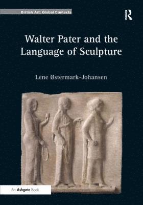 bokomslag Walter Pater and the Language of Sculpture