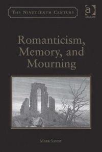 bokomslag Romanticism, Memory, and Mourning