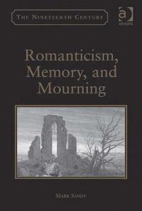 bokomslag Romanticism, Memory, and Mourning