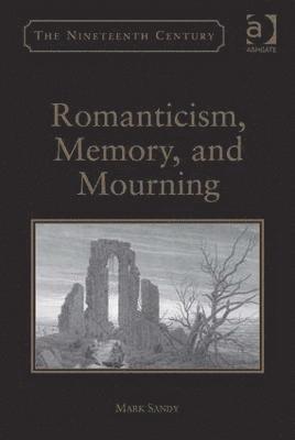 Romanticism, Memory, and Mourning 1
