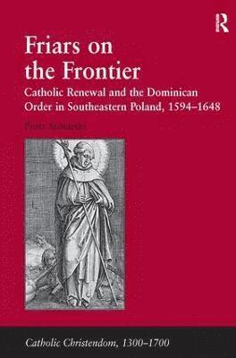 Piotr Stolarski - Friars on the Frontier, Inbunden