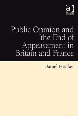 Public Opinion and the End of Appeasement in Britain and France 1