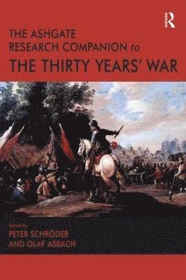 The Ashgate Research Companion to the Thirty Years' War 1