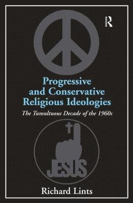 Richard Lints - Progressive and Conservative Religious Ideologies, Inbunden