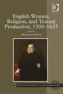 bokomslag English Women, Religion, and Textual Production, 1500-1625