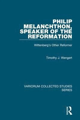 bokomslag Philip Melanchthon, Speaker of the Reformation