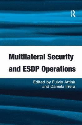 Multilateral Security and ESDP Operations 1