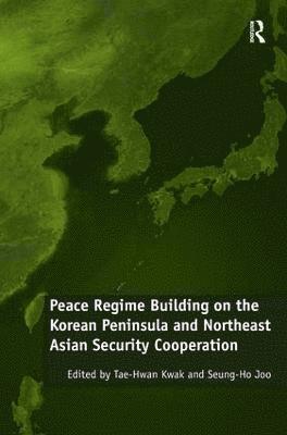 Peace Regime Building on the Korean Peninsula and Northeast Asian Security Cooperation 1