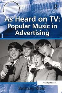 bokomslag As Heard on TV: Popular Music in Advertising