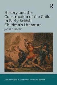 bokomslag History and the Construction of the Child in Early British Children's Literature