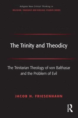 Jacob H. Friesenhahn - Trinity and Theodicy, Inbunden