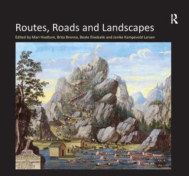 Brita Brenna, Janike Kampevold Larsen, Mari Hvattum - Routes, Roads and Landscapes, Inbunden