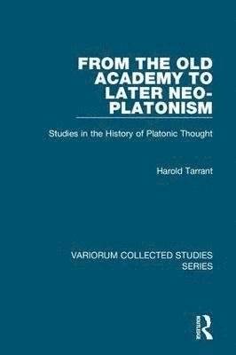 From the Old Academy to Later Neo-Platonism 1