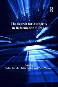bokomslag The Search for Authority in Reformation Europe
