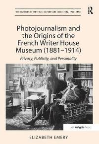 bokomslag Photojournalism and the Origins of the French Writer House Museum (1881-1914)