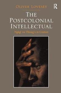 bokomslag The Postcolonial Intellectual