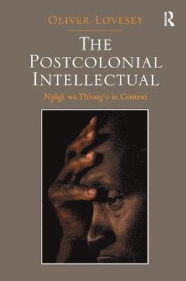 Oliver Lovesey - Postcolonial Intellectual, Inbunden